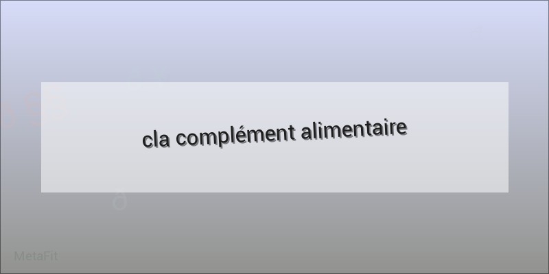 Comment perdre du poids rapidement avec CLA complément alimentaire